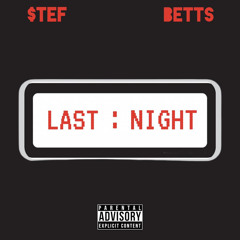 Last Night (Ft. BETTS)