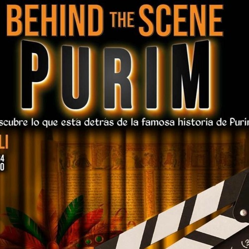 PURIM BEHIND THE SCENE, DESCUBRE LO QUE HAY DETRAS DE LA HISTORIA DE PURIM.