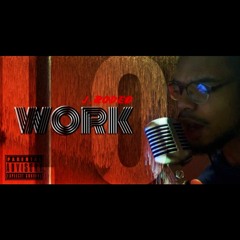 Work (Ft. J.rodeo)