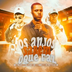 MC Vinny e MC Tavinho - Os Anjos Sabem O Que Faz (DJ Matt-D)