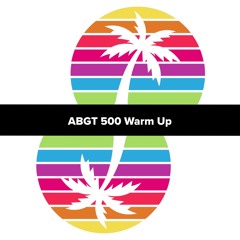 ABGT 500 Warm Up