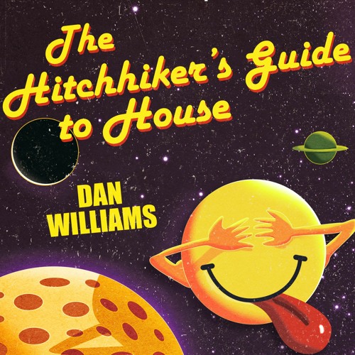 Hitch Hikers Guide To House - Dan Williams - 27.09.21