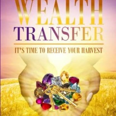 [View] [EBOOK EPUB KINDLE PDF] Supernatural Wealth Transfer: It's Time To Receive Your Harvest by  D