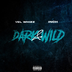 Dark & Wild ft Inch(smokeboys)