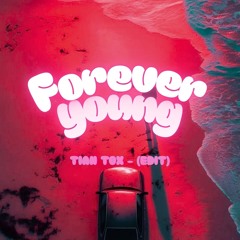 FOREVER YOUNG - TIAN TOX (EDIT)