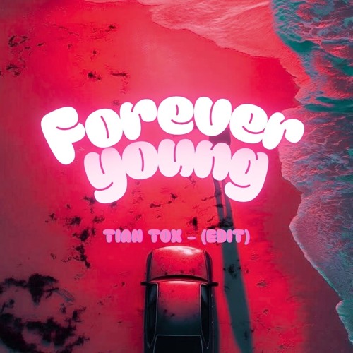 FOREVER YOUNG - TIAN TOX (EDIT)