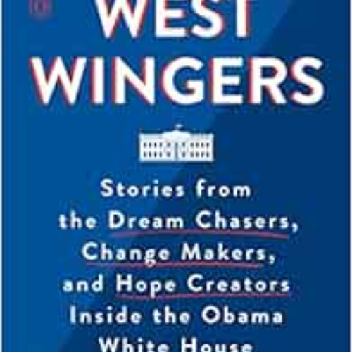 [Free] KINDLE 💑 West Wingers: Stories from the Dream Chasers, Change Makers, and Hop