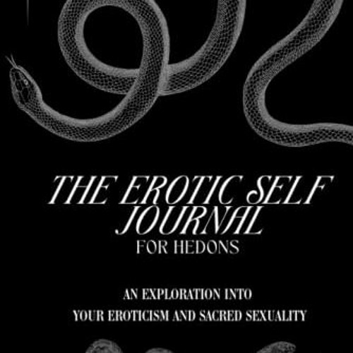 📬 ACCESS [PDF EBOOK EPUB KINDLE] The Erotic Self Journal For Hedons: An Exploration Into Pleasure