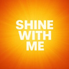 Shine With Me