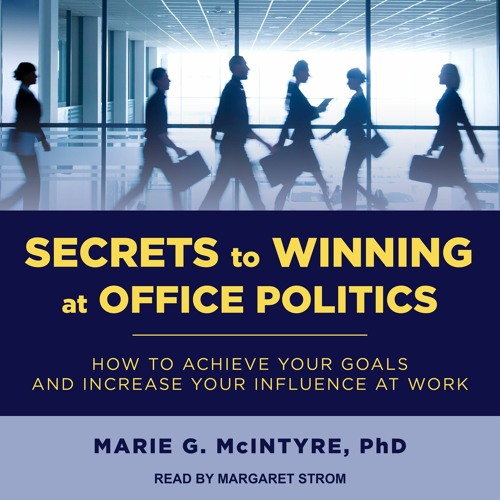 free read✔ Secrets to Winning at Office Politics: How to Achieve Your Goals and Increase