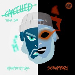 'Cancelled' Ft. Sustrapperazzi (Prod By. SK)