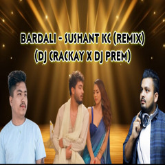 Bardali - Sushant Kc (DJ Prem x DJ Crackay Remix)