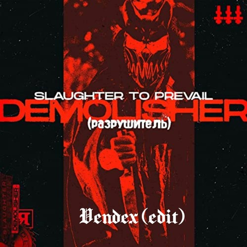 Slaughter To Prevail - DEMOLISHER (Vendex Edit) - [FREE DL]