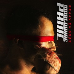 Worldwide Panic - Break Me Down