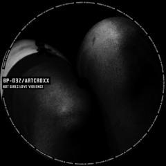 [BP-032] ARTCROXX - Hot Girls Love Violence / Beryllium Podcast 32
