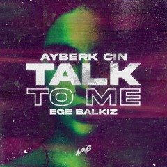 Ayberk Cin - Talk To Me (ft. Ege Balkiz)