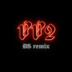 Vv2 BS Remix