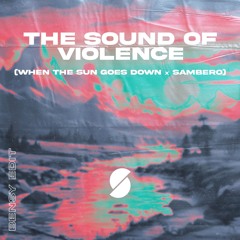 THE SOUND OF VIOLENCE (BENSY EDIT) (when The Sun Goes Down X Sambero)