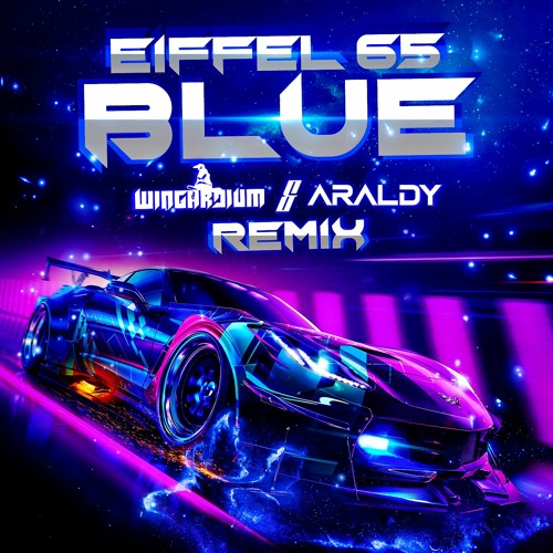 Eiffel 65 - Blue (Wingardium & Araldy RMX)|FREE DOWNLOAD|
