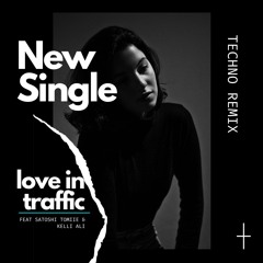 Love In Trafic - Dori Yuster Feat   Satoshi Tomiie & Kelli Ali Techno Remix 2024