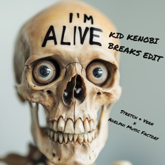 I'm Alive (Kid Kenobi Breaks Edit) - Stretch & Vern x Adelphi Music Factory ***FREE DOWNLOAD***