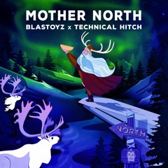 Blastoyz x Technical Hitch - Mother North (Part I) ★OUT NOW★