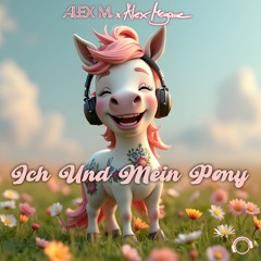 Alex M. x Alex Megane - Ich und mein Pony