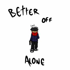 Better Off Alone! (@ehofatkidd)