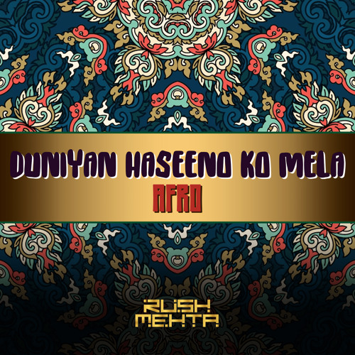 Rush Mehta - Duniya Haseeno Ka Mela (Afro House Remix)