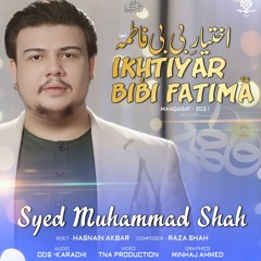 Manqabat Bibi Fatima 2021 - IKHTIYAR E FATIMA (س) - Syed Muhammad Shah New Manqabat 2021