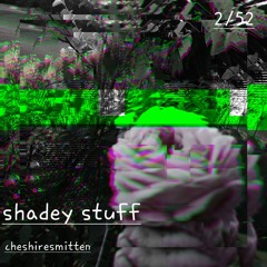 Shadey Stuff