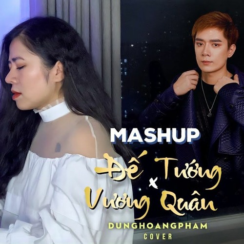 Mashup Đế Vương x Tướng Quân | Dunghoangpham Cover