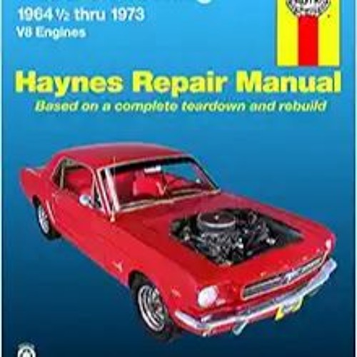 [PDF❤️Download✔️ Ford Mustang, Mach 1, GT, Shelby, & Boss V-8 (64-73) Haynes Repair Manual Complete