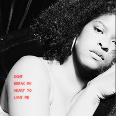 don't break my heart to love me