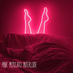 PINK MOSCATO INTERLUDE