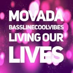 Movada X BasslineCoolVibes - Living Our Lives