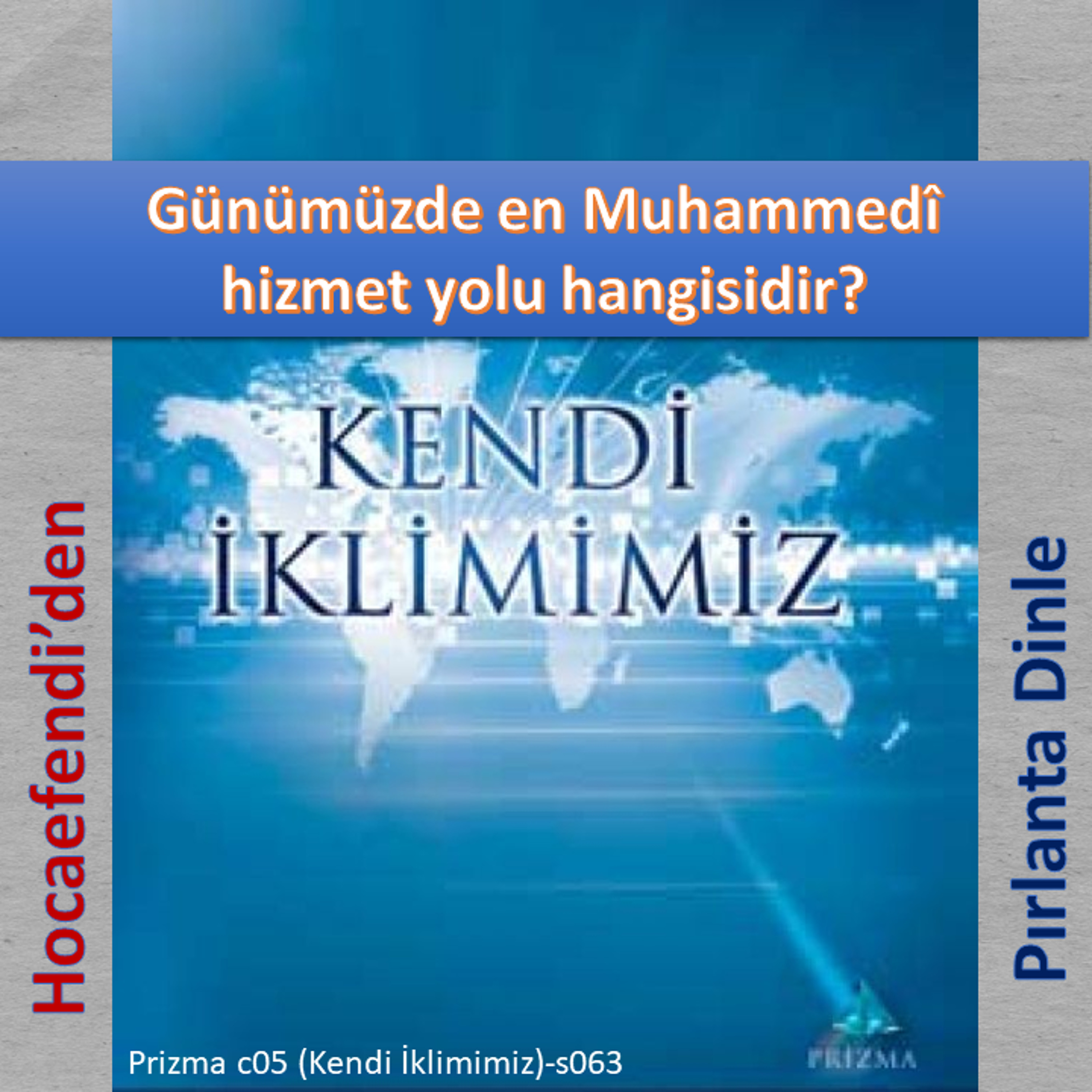 Prizma c05-s063 (Hocaefendi’den Pırlanta Dinle) - M. Fethullah Gülen Hocaefendi (rh) episode artwork
