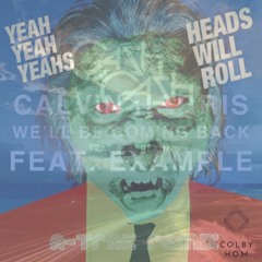 Heads Will Be Coming Back Home (Cash Cash x Calvin Harris x Yeah Yeah Yeahs) - Colby Hom Mashup