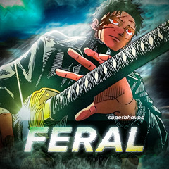 FERAL 😤