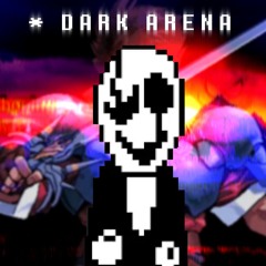 * DARK ARENA (A UTHH Gaster Megalo) [Ft. MATEO SANCHEZ]