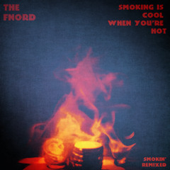 Smoking is Cool When You're Hot (Smokin' Remixed)