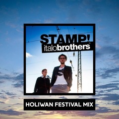 Italobrothers - Stamp On The Ground (Holiwan Festival Mix)*FREE DOWNLOAD*