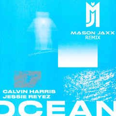 Calvin Harris, Jessie Reyez - Ocean (Mason Jaxx Remix) | Free Download! | Vocal filtered for copyright