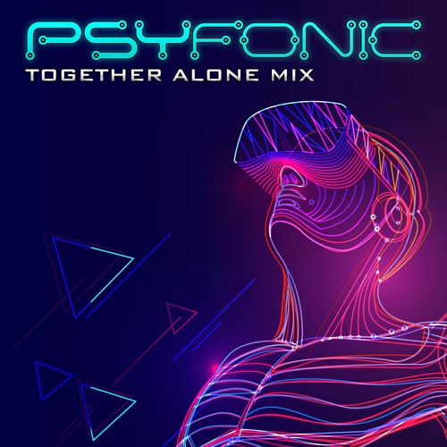 Psyfonic - Together Alone Mix (FREE DOWNLOAD)