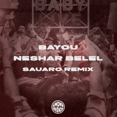 Bayou - Neshar Belel (Sauaro Remix)