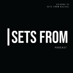 SETS FROM Episode 37 - SETS FROM Boulder