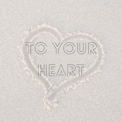 To Your Heart