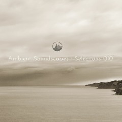 Ambient Soundscapes - Selections 010