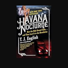 [READ] 💖 Havana Nocturne: How the Mob Owned Cuba and Then Lost It to the Revolution [PDF]