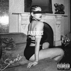 SMOK3 ~ ANXIOUS [PROD. HOLLYWOOD COLE]